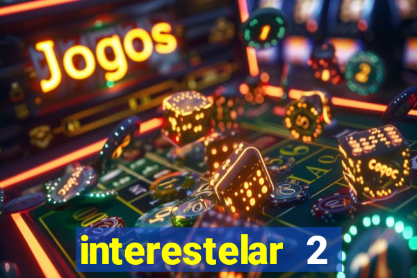 interestelar 2 trailer dublado